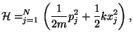 $\displaystyle \mathcal{H}=\dsum\limits_{j=1}^{N}\left( \frac{1}{2m}p_{j}^{2}+\frac{1}{2}
 kx_{j}^{2}\right) ,$