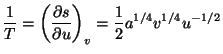 $\displaystyle \frac{1}{T}=\left( \frac{\partial s}{\partial u}\right) _{v}=\frac{1}{2}
 a^{1/4}v^{1/4}u^{-1/2}$