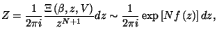 $\displaystyle Z=\frac{1}{2\pi i}\doint \frac{\Xi \left( \beta ,z,V\right) }{z^{N+1}}dz\sim 
 \frac{1}{2\pi i}\doint \exp \left[ Nf\left( z\right) \right] dz,$