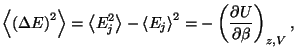 $\displaystyle \left\langle \left( \Delta E\right) ^{2}\right\rangle =\left\lang...
...}\right\rangle ^{2}=-\left( \frac{
 \partial U}{\partial \beta }\right) _{z,V},$