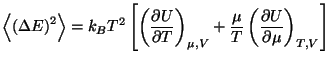 $\displaystyle \left\langle \left( \Delta E\right) ^{2}\right\rangle =k_{B}T^{2}...
...V}+\frac{\mu }{T}\left( 
 \frac{\partial U}{\partial \mu }\right) _{T,V}\right]$