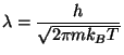$\displaystyle \lambda =\frac{h}{\sqrt{2\pi mk_{B}T}}$