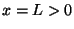 $ x=L>0$