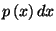 $ p\left(
x\right) dx$