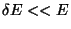 $ \delta
E<<E$