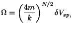 $\displaystyle \Omega =\left( \frac{4m}{k}\right) ^{N/2}\delta V_{sp,}$