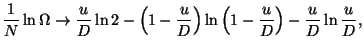 $\displaystyle \frac{1}{N}\ln \Omega \rightarrow \frac{u}{D}\ln 2-\left( 1-\frac{u}{D}
 \right) \ln \left( 1-\frac{u}{D}\right) -\frac{u}{D}\ln \frac{u}{D},$