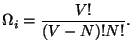$\displaystyle \Omega _{i}=\frac{V!}{\left( V-N\right) !N!}.$