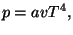 $\displaystyle p=avT^{4},$