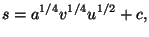 $\displaystyle s=a^{1/4}v^{1/4}u^{1/2}+c,$