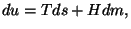 $\displaystyle du=Tds+Hdm,$